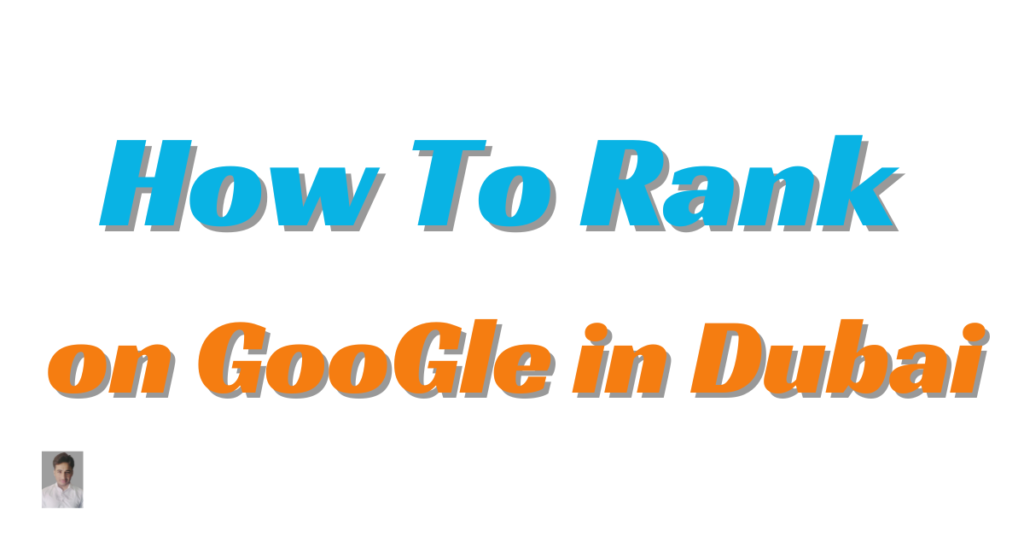 How to Rank on Google in Dubai: A Simple Guide